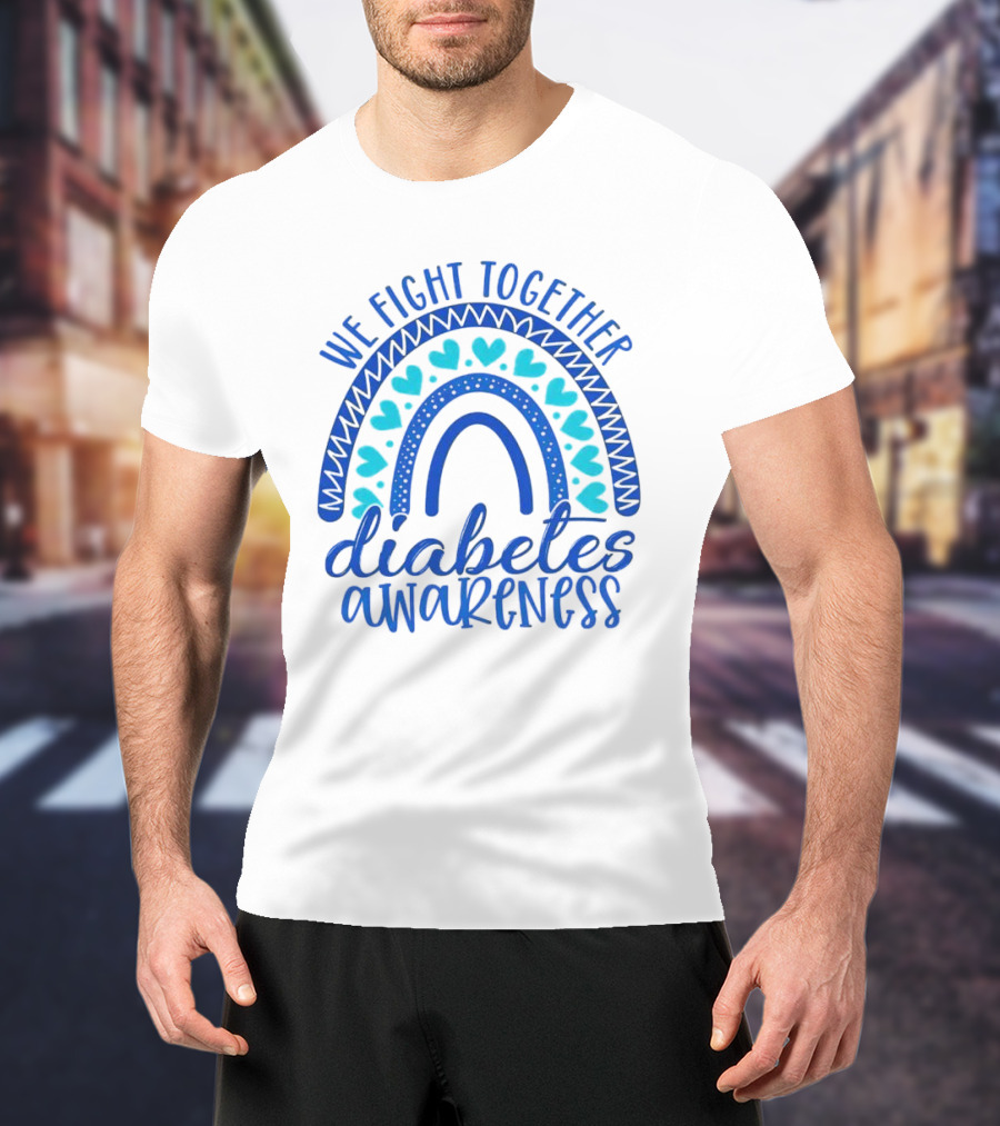 We Fight Together Diabetes Awareness Blue Heart Rainbow T-Shirt