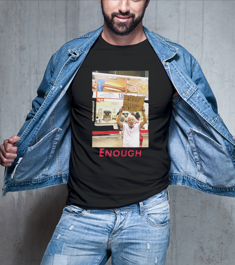Keep Hot Dogs $1.50 Enough Protesting Food Prices T-Shirt