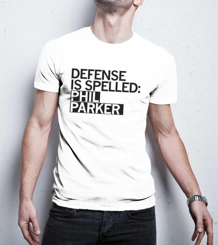 Defense Is Spelled: Phil Parker T-Shirt