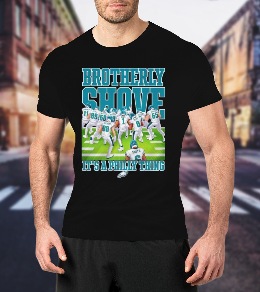 Brotherly Shove Football Team It's A Philly Thing T-Shirt