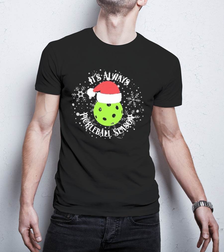 It's Always Pickleball Season Santa Hat Snowflakes T-Shirt