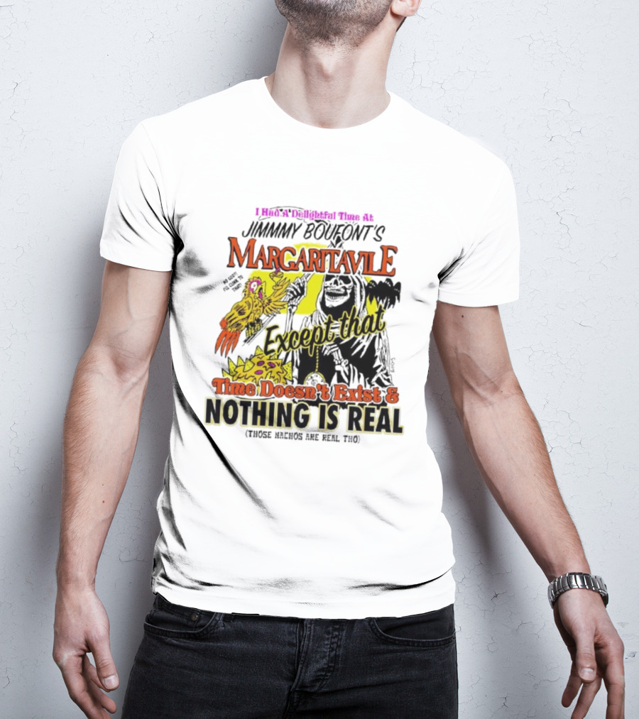 Jimmy Boufont’s Margaritaville Except That Time Doesn’t Exist And Nothing Is Real T-Shirt