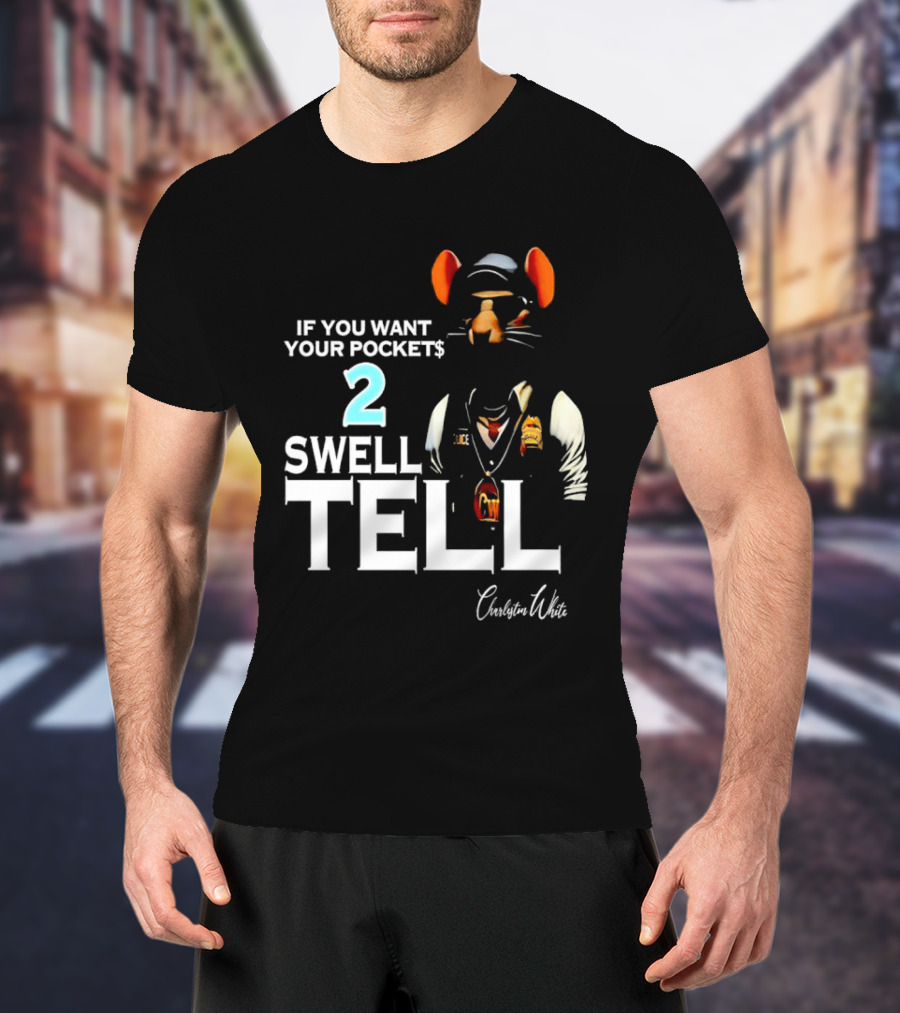 Charleston White If You Want Your Pocket$ 2 Swell Tell Mouse Character T-Shirt