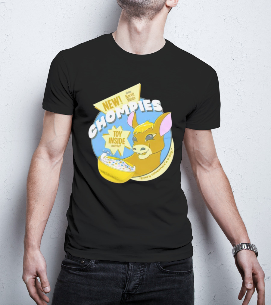 NEW CHOMPIES From North Korea Toy Inside Maybe Every Adventure's A D*ay T-Shirt