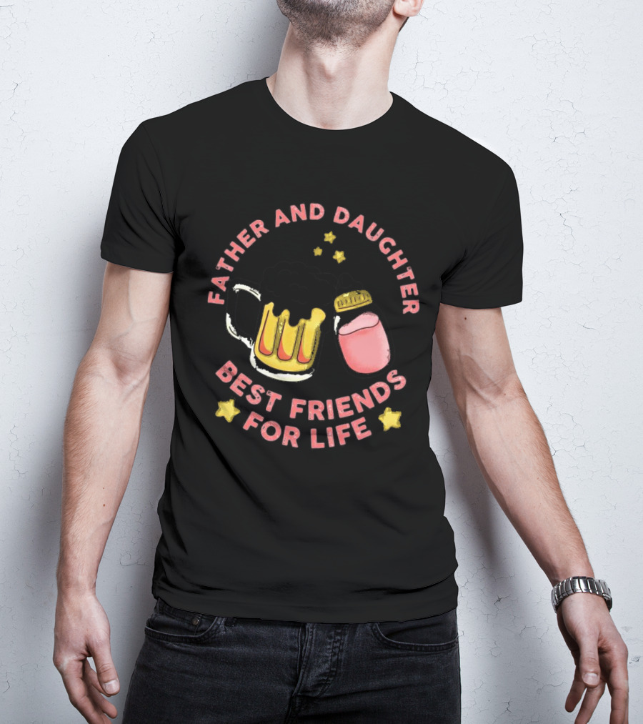 Father And Daughter Best Friends For Life Beer Mug And Baby Bottle Stars T-Shirt
