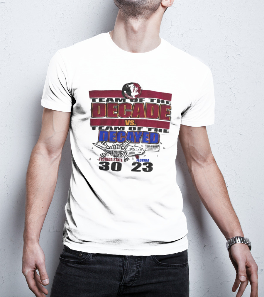 Florida State Seminoles Team Of The Decade Vs Florida Gators Team Of The Decayed 30-23 T-Shirt