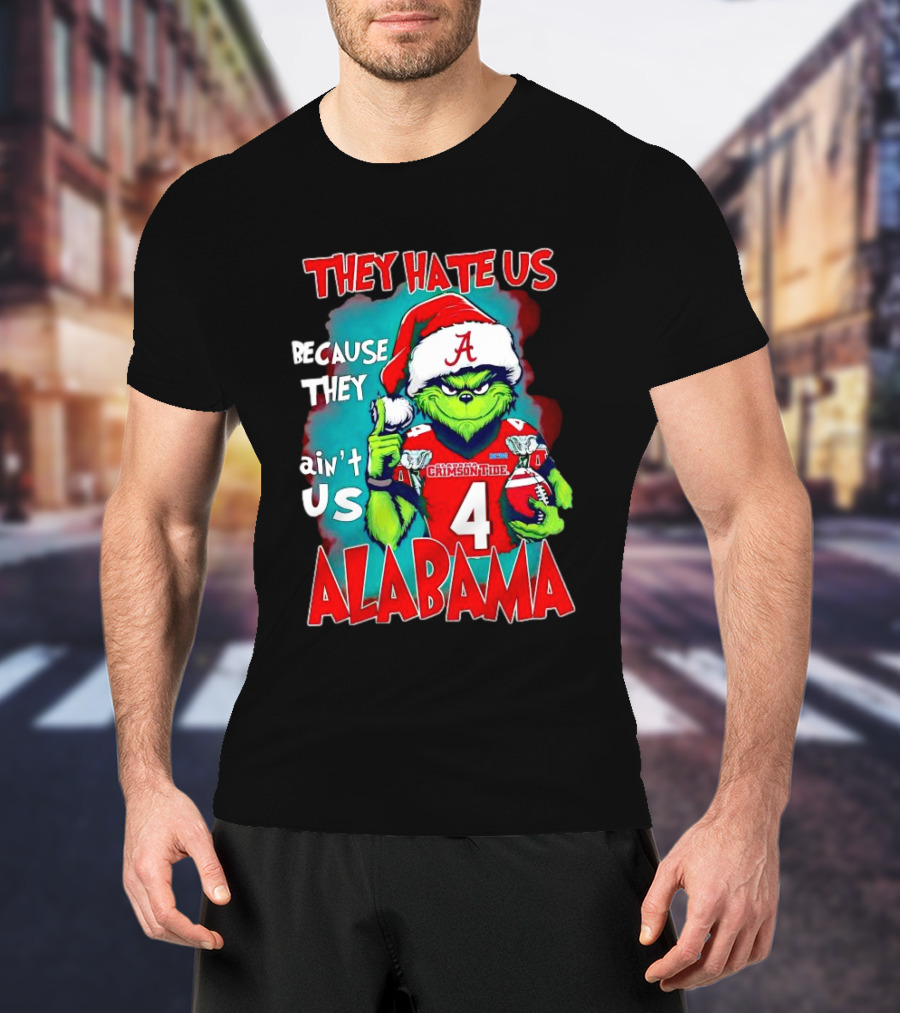 They Hate Us Because They Ain't Us Alabama Crimson Tide Grinch Number 4 T-Shirt