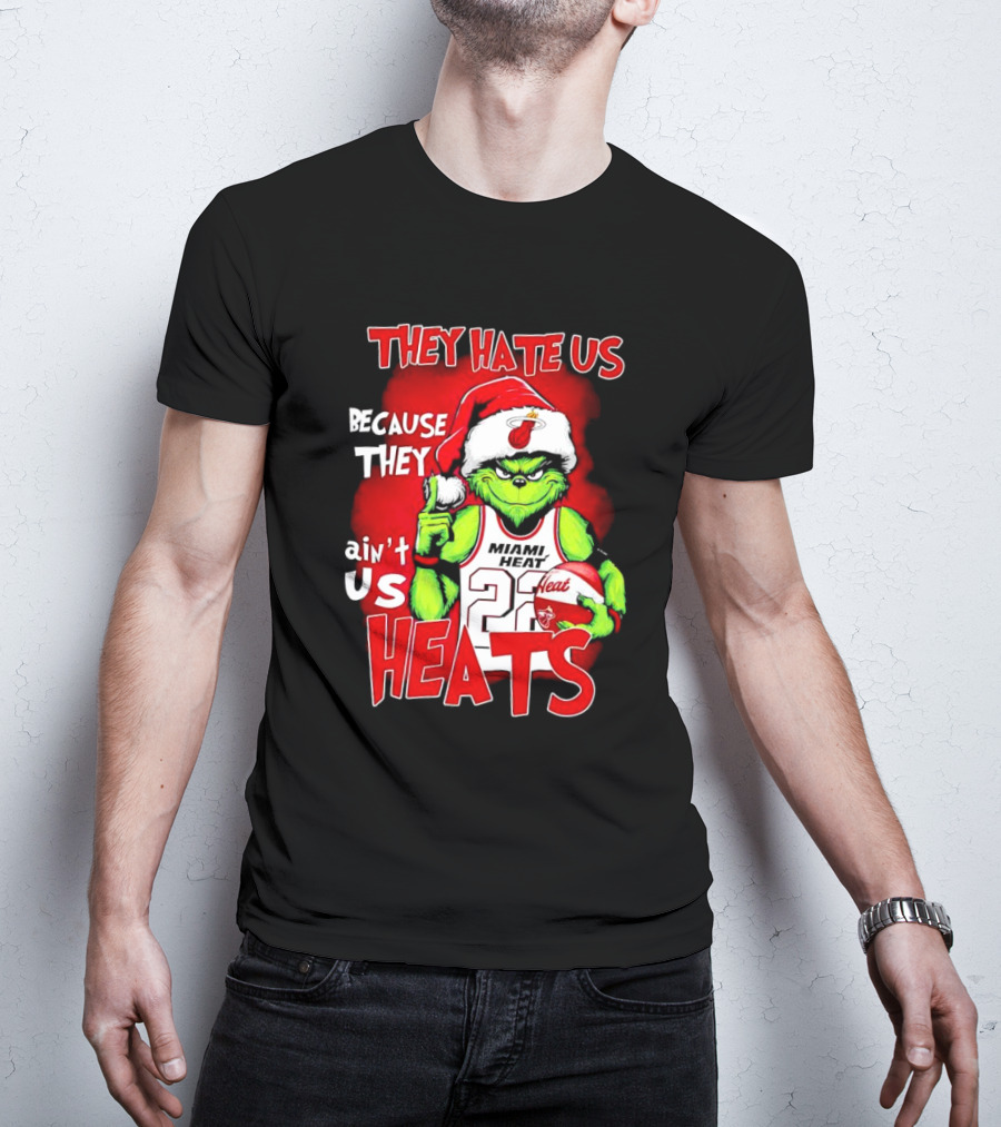 They Hate Us Because They Ain’t Us Miami Heat Grinch T-Shirt