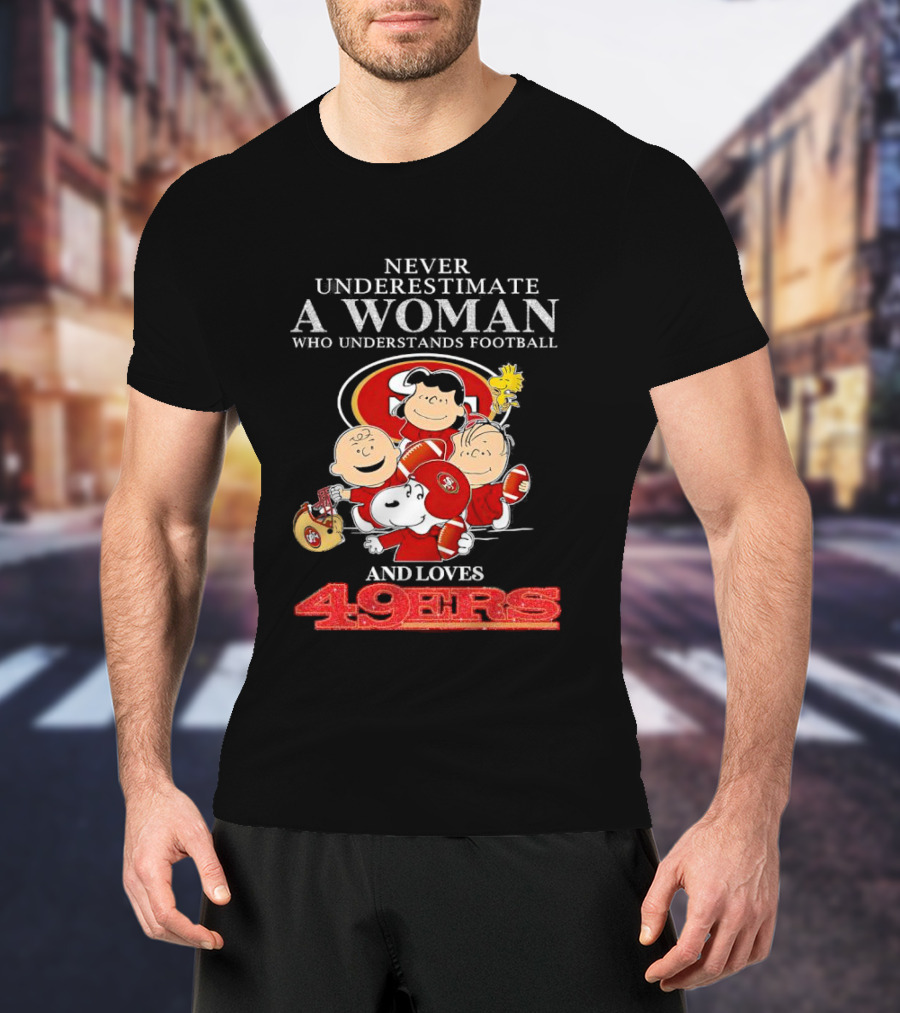 Never Underestimate A Woman Who Understands Football And Loves 49ers With Peanuts Characters T-Shirt