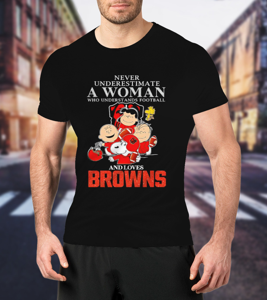 Peanuts Characters Never Underestimate A Woman Who Understands Football And Loves Browns T-Shirt