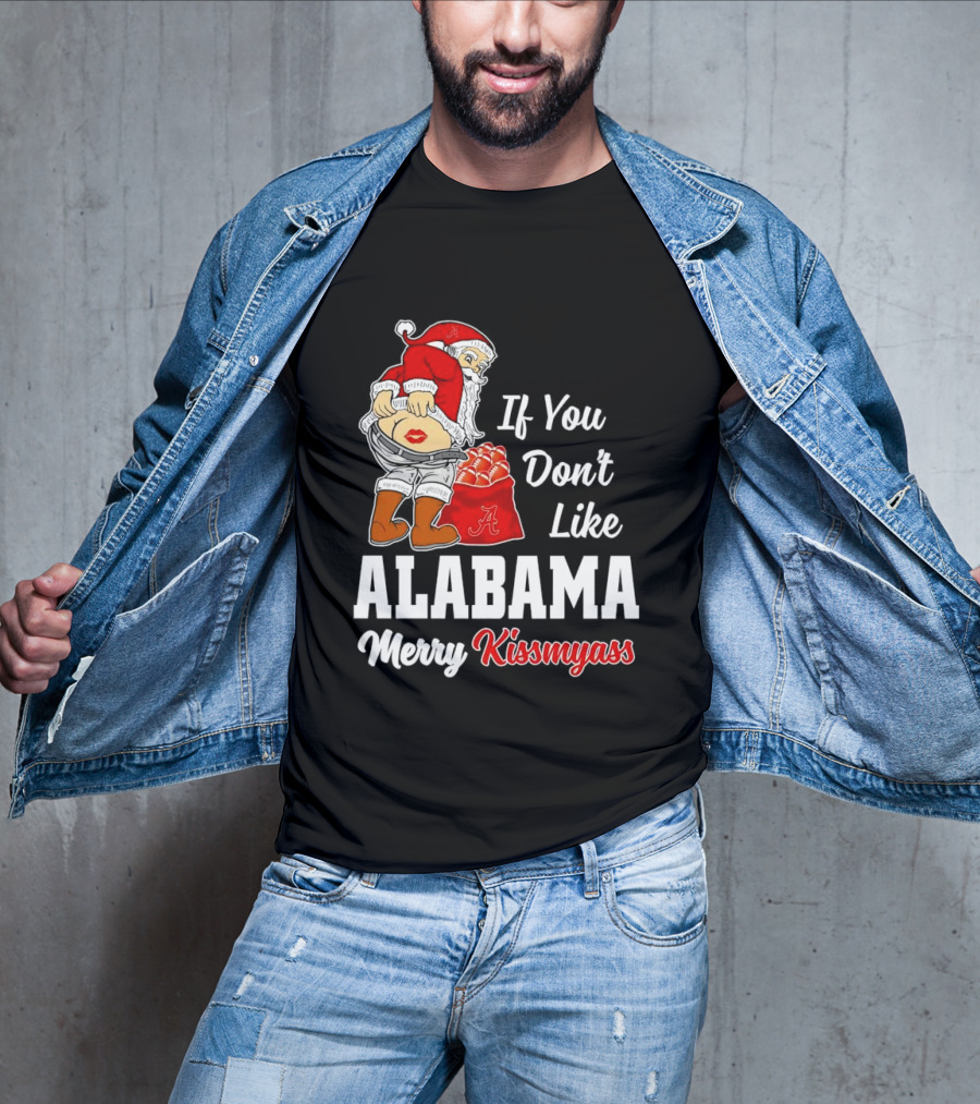 If You Don't Like Alabama Merry Kissmyass Santa Claus Crimson Tide T-Shirt