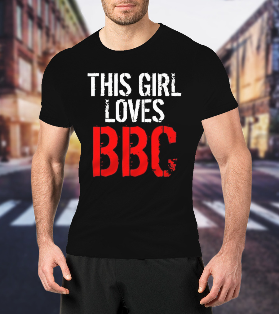 This Girl Loves BBC Text Bold Grunge Red White Contrast T-Shirt
