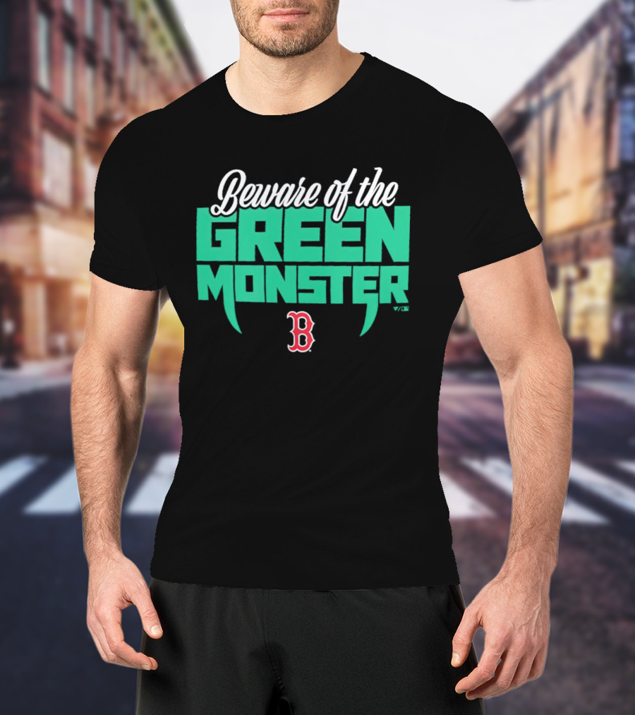 Beware Of The Green Monster Boston Red Sox B T-Shirt