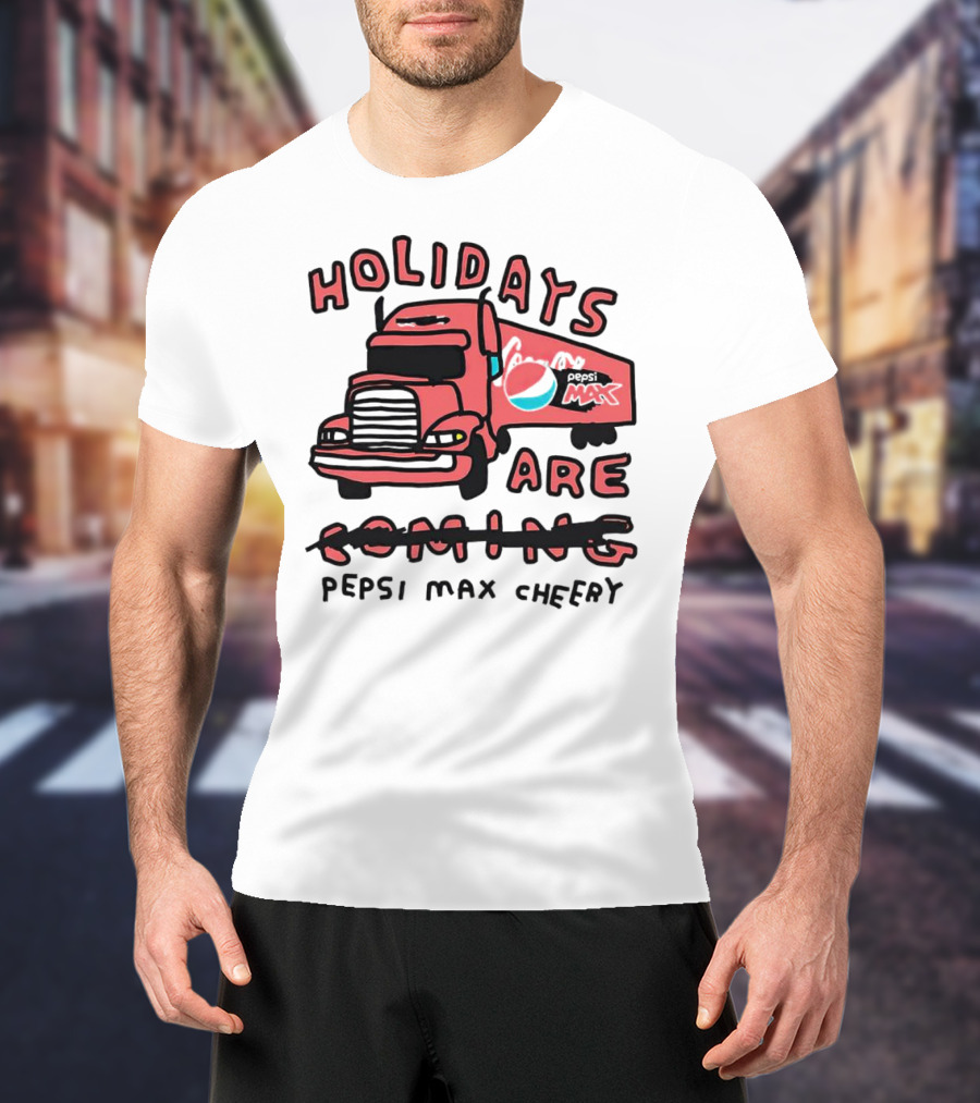 Holidays Are Pepsi Max Cheery Truck T-Shirt