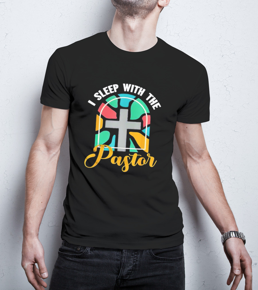 I Sleep With The Pastor Stained Glass Cross T-Shirt
