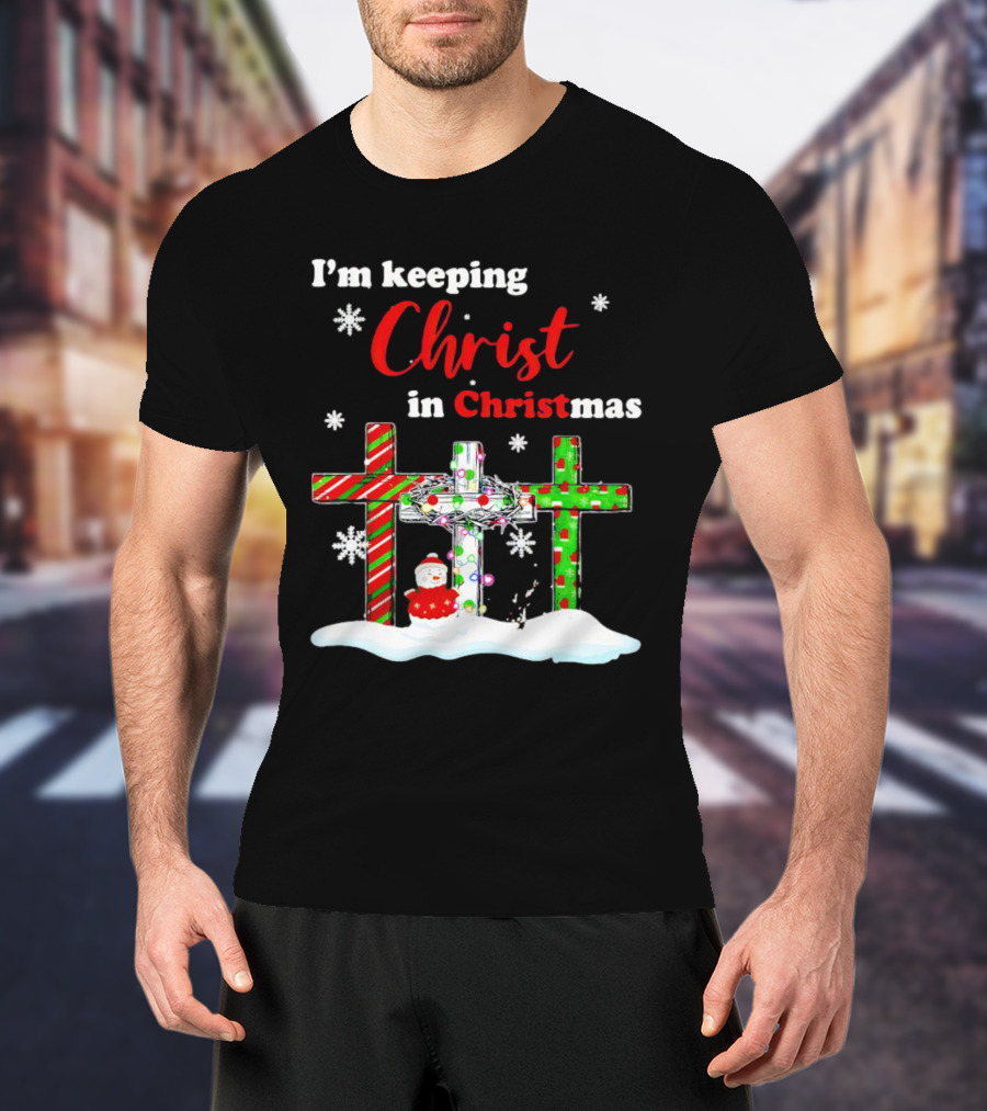 I’m Keeping Christ In Christmas Crosses With Snowflakes And Santa T-Shirt