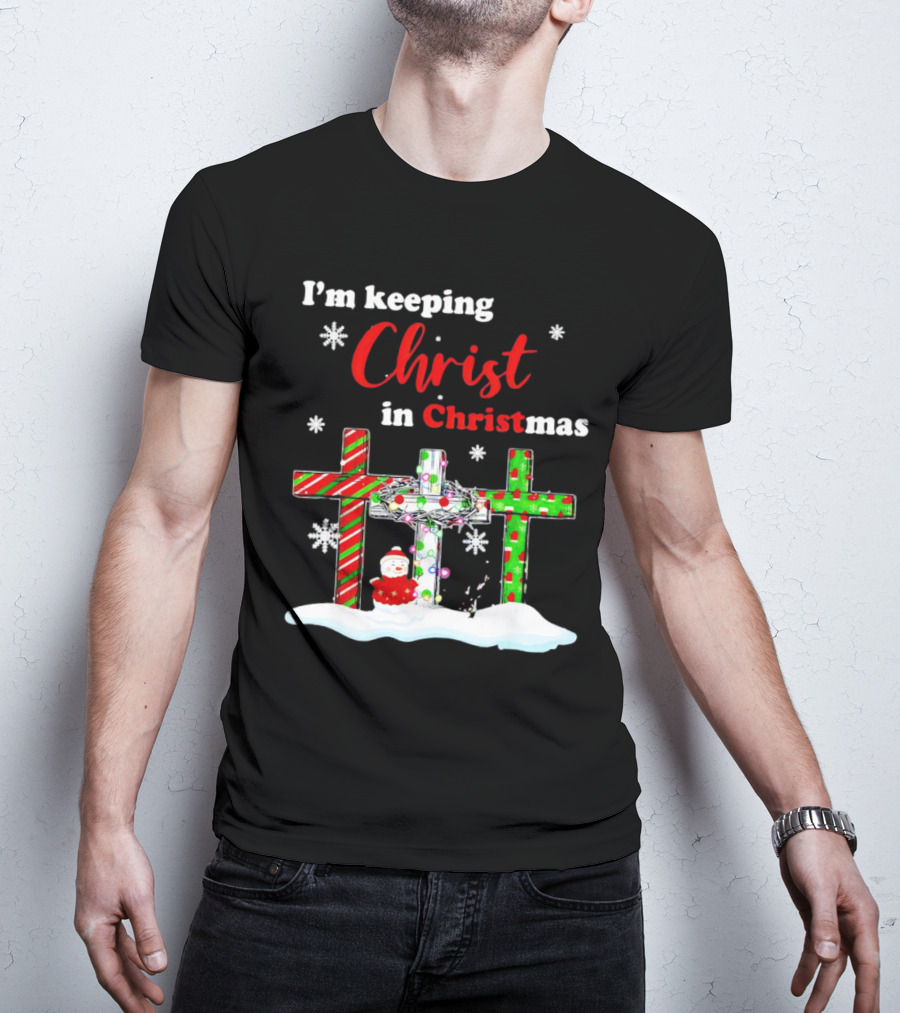 I’m Keeping Christ In Christmas Crosses With Snowflakes And Santa T-Shirt