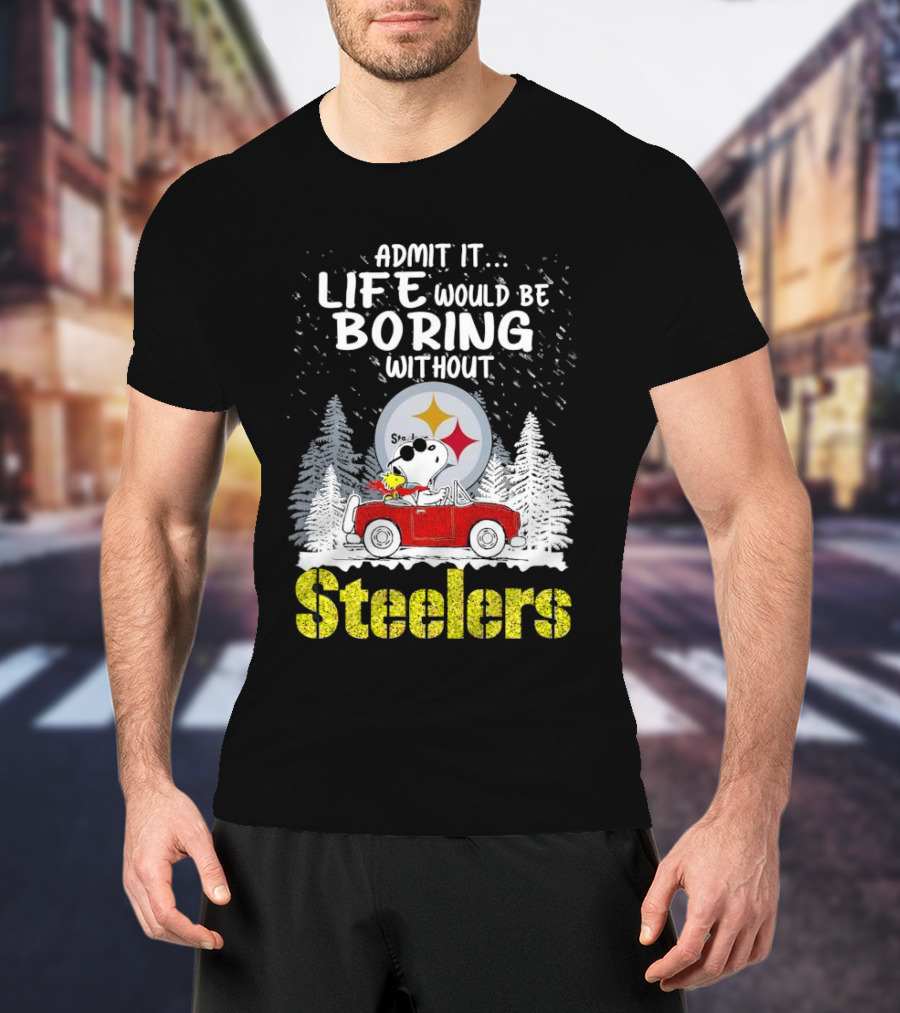 Admit It Life Would Be Boring Without Steelers Snoopy And Woodstock Car Ride T-Shirt