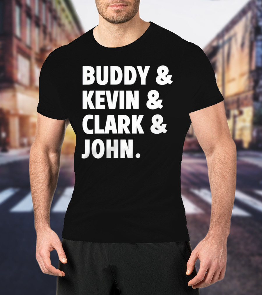 Buddy Kevin Clark John T-Shirt