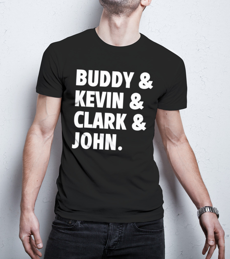 Buddy Kevin Clark John T-Shirt
