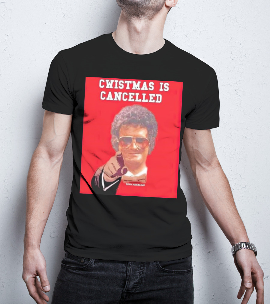 Cwistmas Is Cancelled Tony Angelino T-Shirt