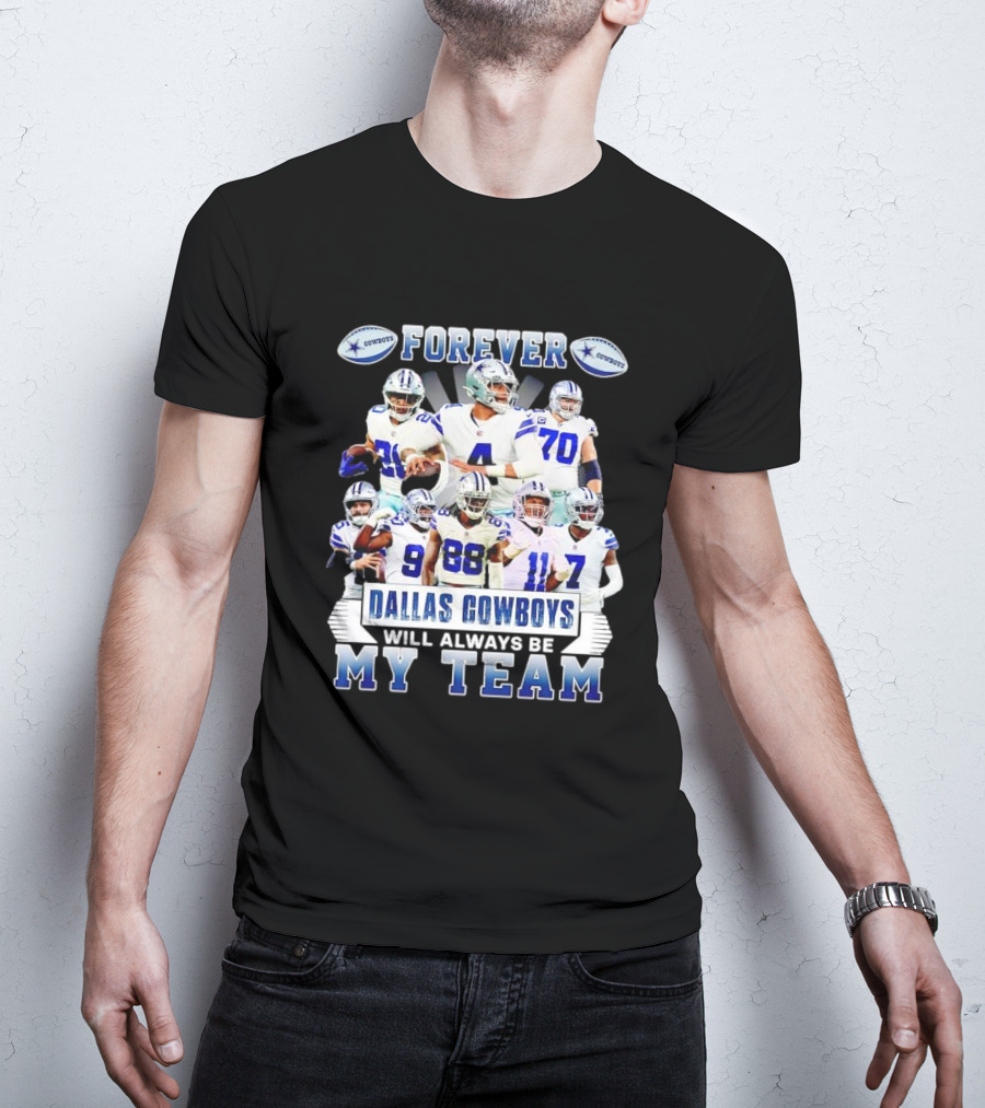 Forever Dallas Cowboys Will Always Be My Team T-Shirt