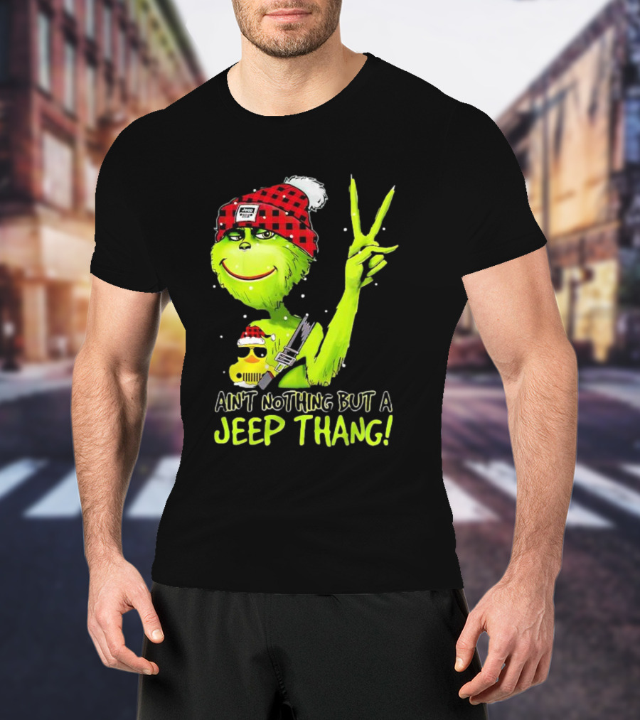Ain't Nothing But A Jeep Thang Grinch Peace Christmas T-Shirt