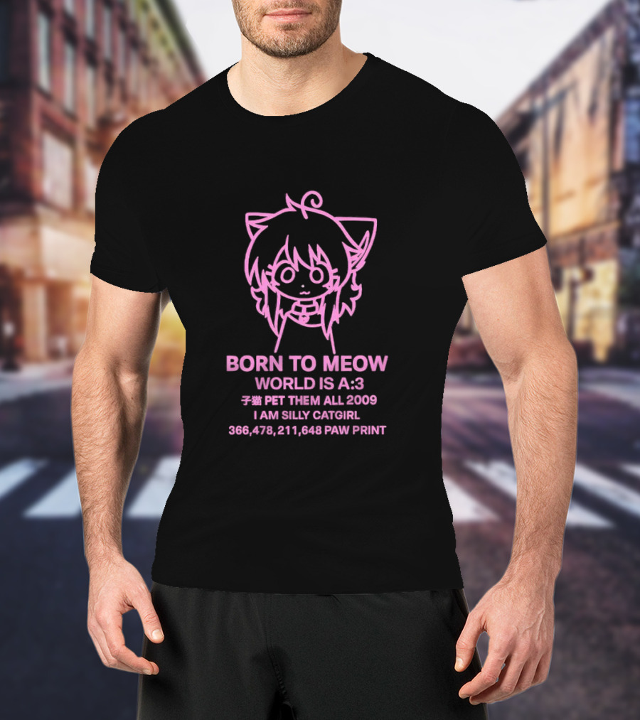 Born To Meow World Is A:3 Pet Them All 2009 I Am Silly Catgirl Paw Prints T-Shirt