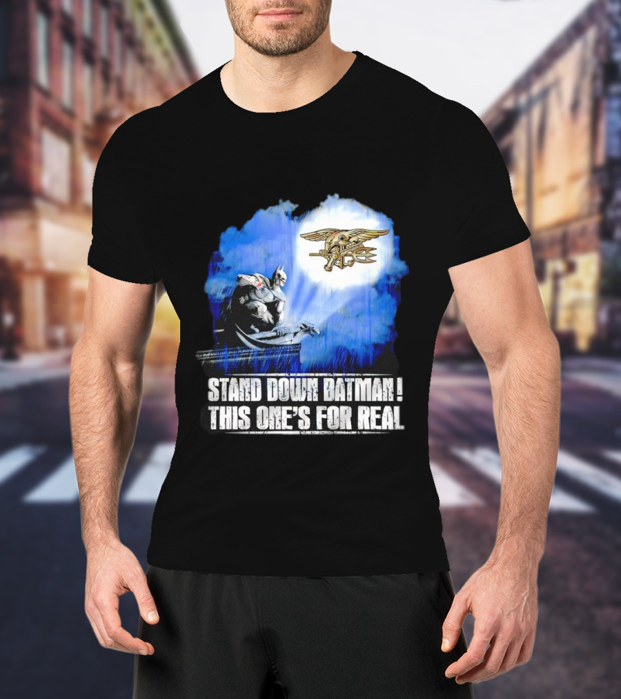 Stand Down Batman This One's For Real Navy SEALs Emblem T-Shirt