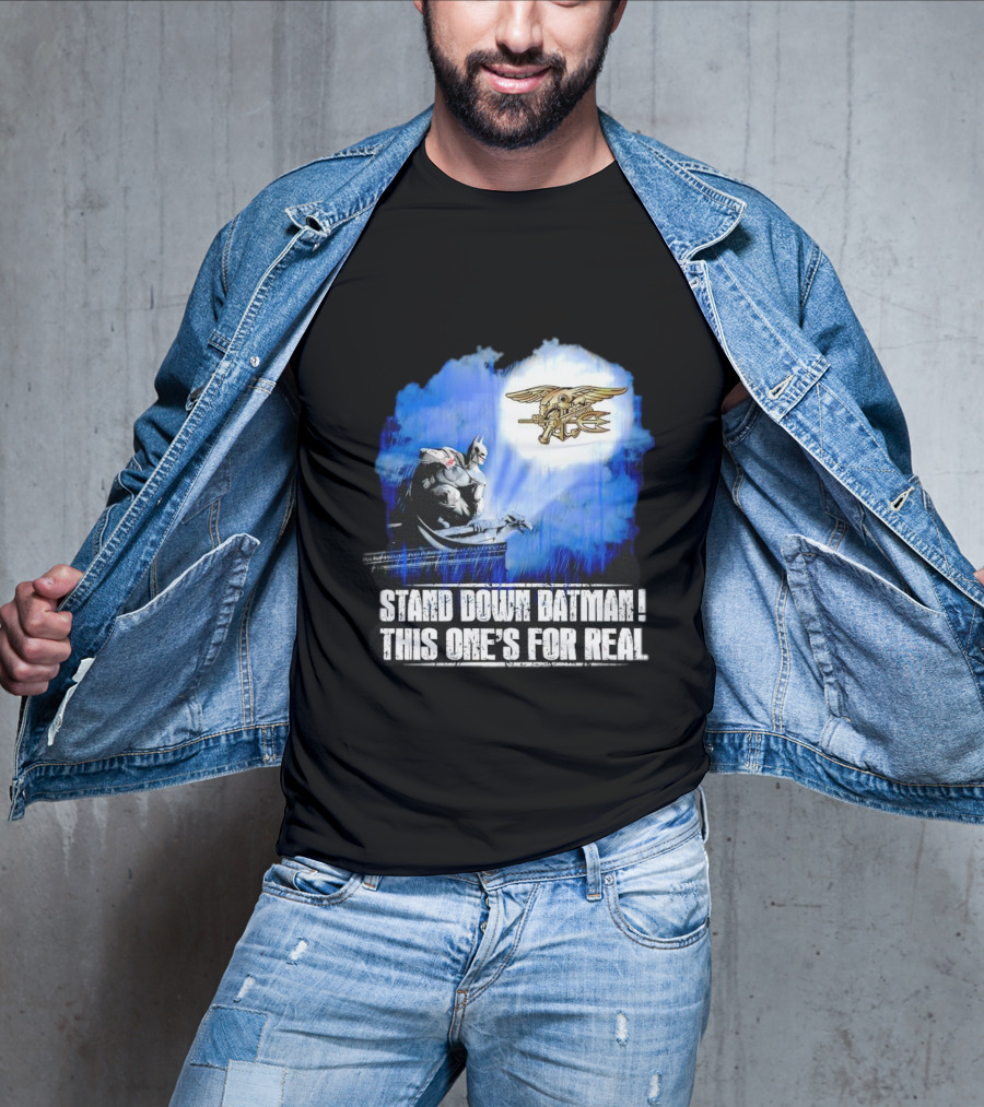 Stand Down Batman This One's For Real Navy SEALs Emblem T-Shirt