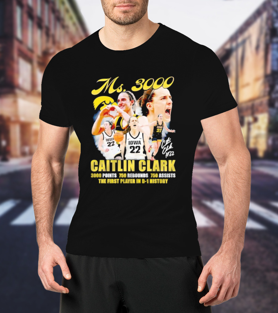 Ms 3000 Caitlin Clark 3000 Points 750 Rebounds 750 Assists First Player D-1 History Iowa 22 T-Shirt