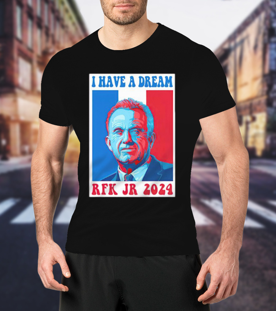 I HAVE A DREAM RFK JR T-Shirt