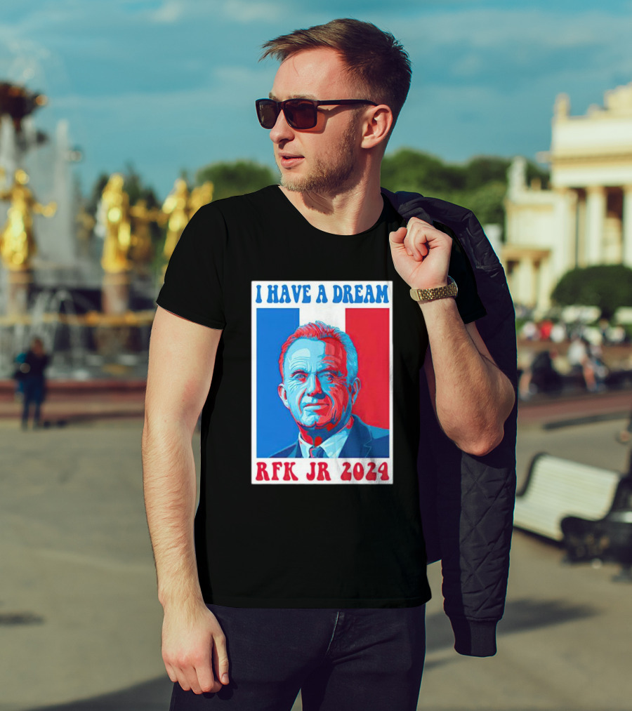 I HAVE A DREAM RFK JR T-Shirt