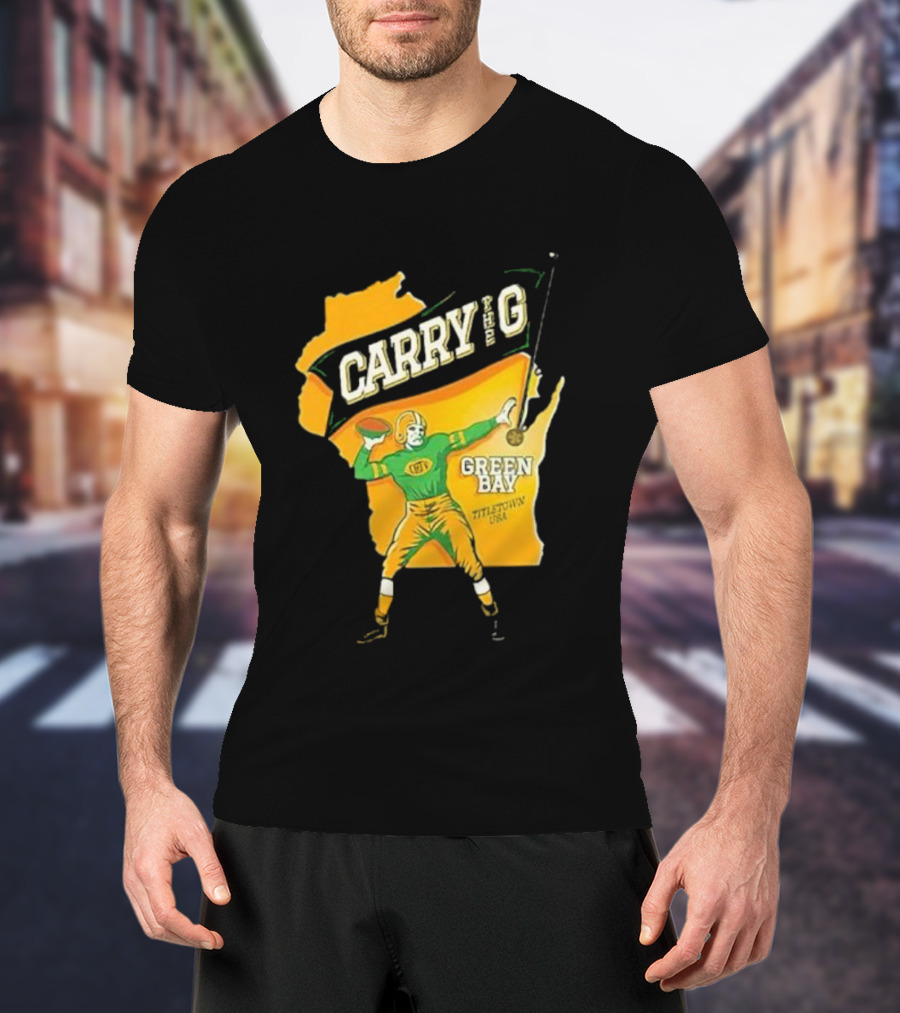 Carry The G Green Bay Titletown USA Football Player Fan T-Shirt