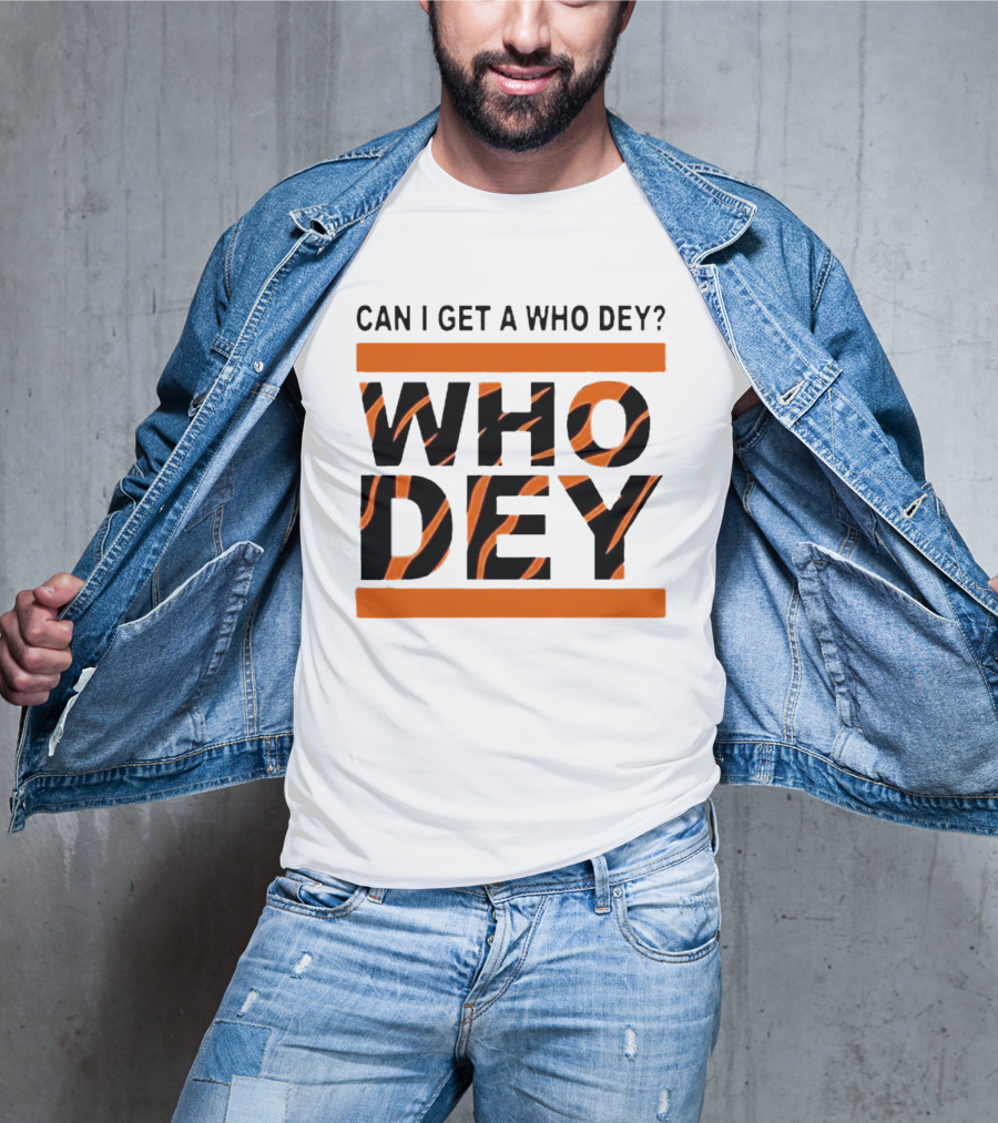 Cincinnati Bengals Can I Get A Who Dey Tiger Stripes Football Fan Chant T-Shirt