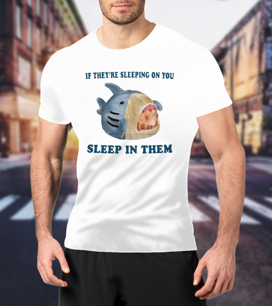 If They’re Sleeping On You Sleep In Them Shark Pet Bed With Cozy Cat T-Shirt