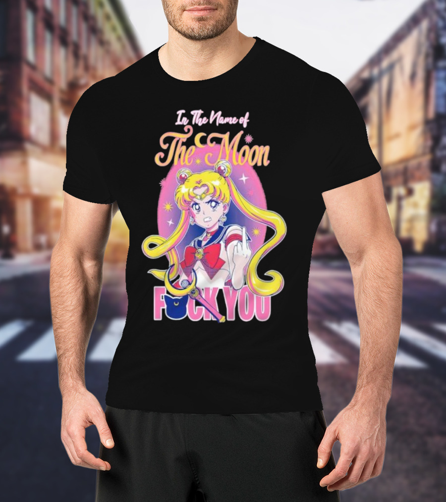 In The Name Of The Moon Sailor Moon Middle Finger F You T-Shirt