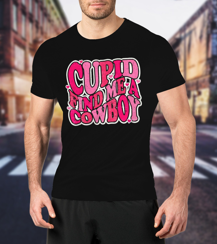 CUPID FIND ME A COWBOY Pink Heart Accents T-Shirt