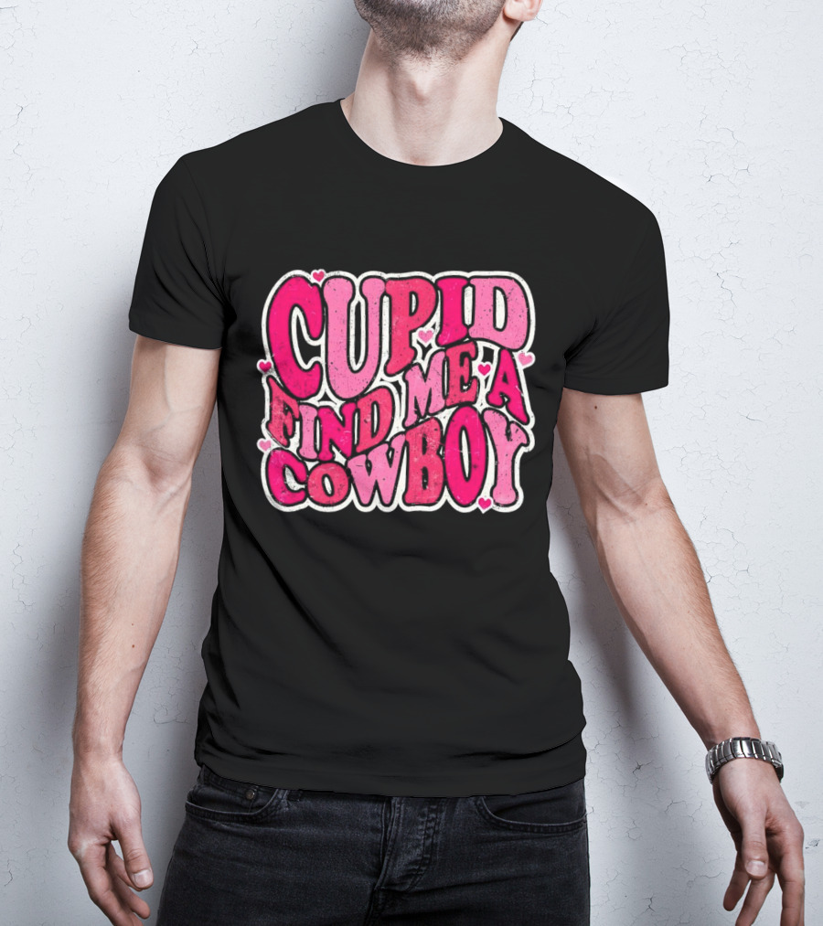 CUPID FIND ME A COWBOY Pink Heart Accents T-Shirt