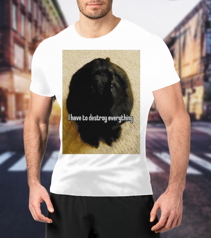 I Have To Destroy Everything Rabbit Black Humor Bunny T-Shirt