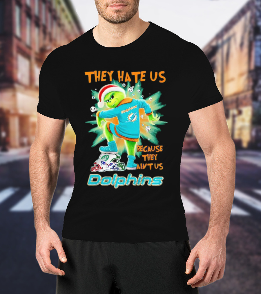 Miami Dolphins Grinch They Hate Us Because They Ain’t Us Football T-Shirt