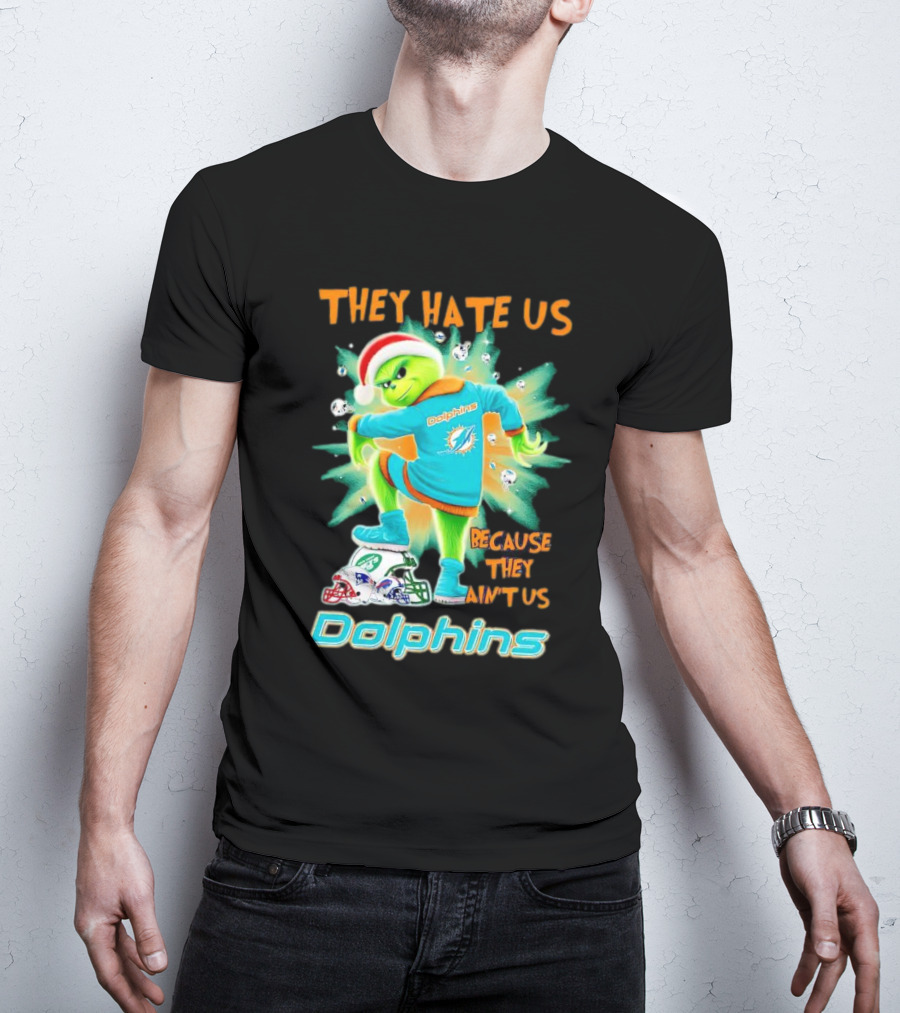 Miami Dolphins Grinch They Hate Us Because They Ain’t Us Football T-Shirt