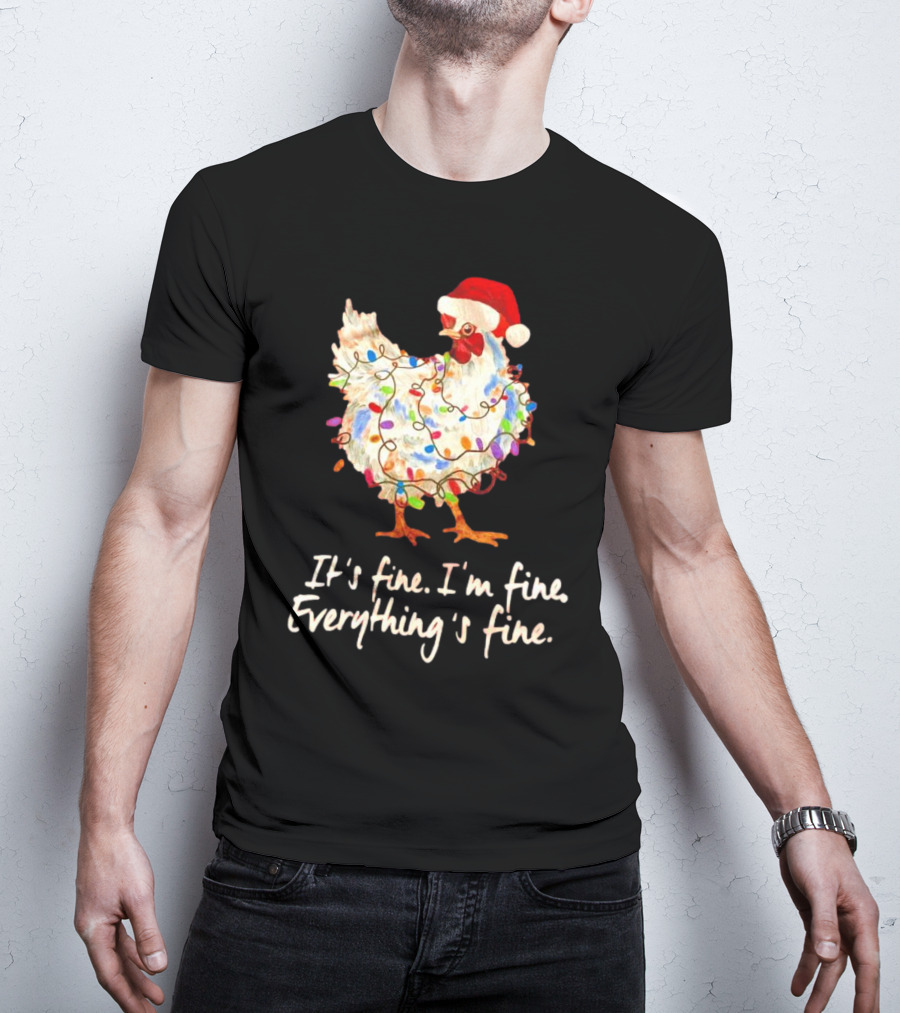 Chicken Wrapped In Christmas Lights And Santa Hat Saying It’s Fine I’m Fine Everything’s Fine T-Shirt