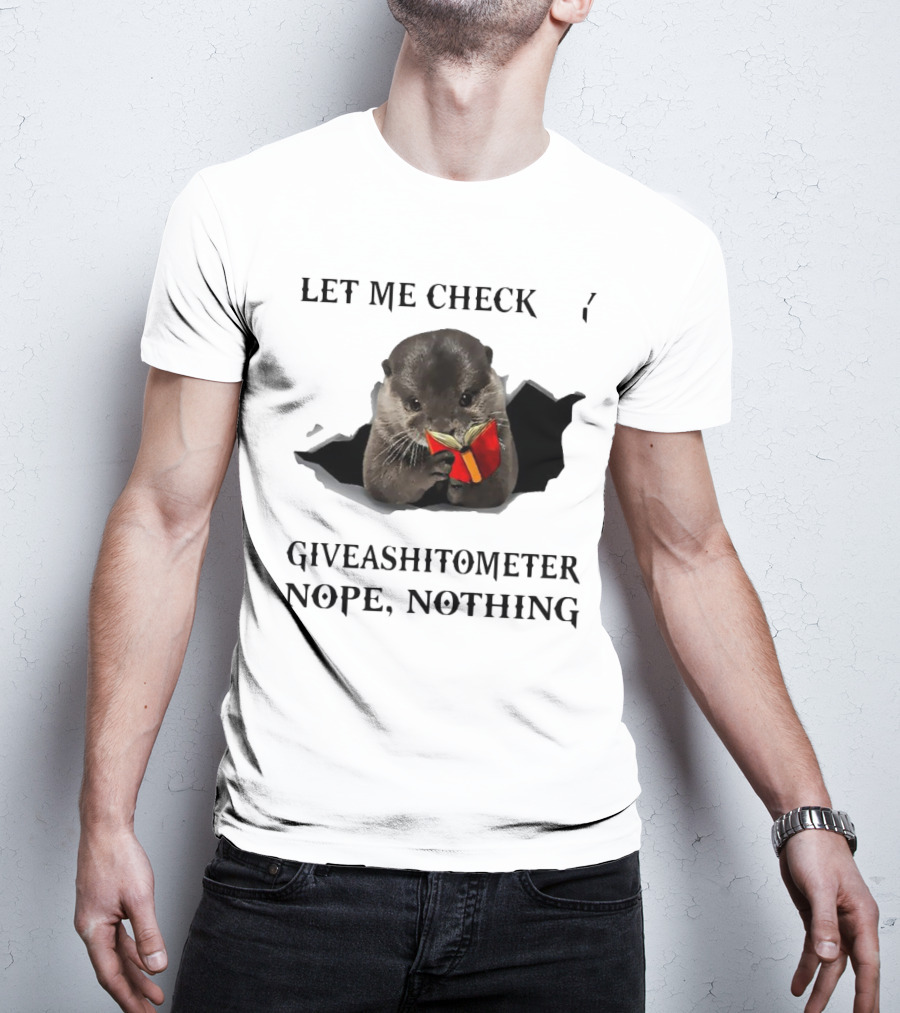Let Me Check My Giveashitometer Nope Nothing Otter With Book T-Shirt