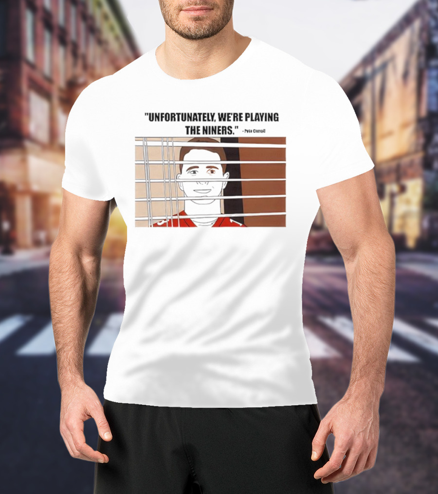 Unfortunately We're Playing The Niners Paul Crewe Prison Bars T-Shirt