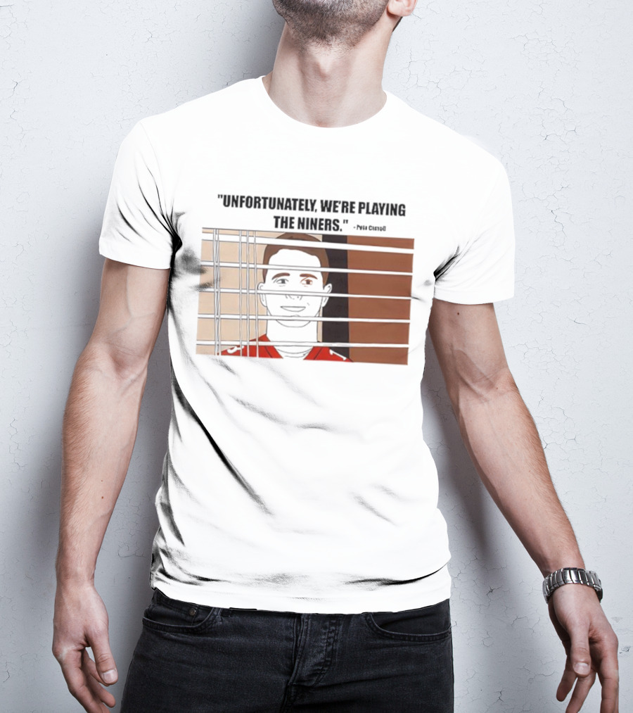 Unfortunately We're Playing The Niners Paul Crewe Prison Bars T-Shirt