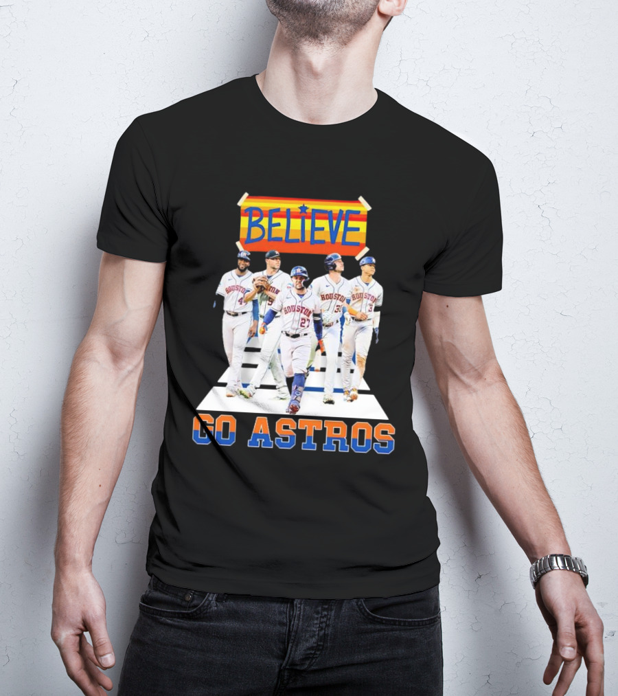 Believe Houston Baseball Go Astros T-Shirt
