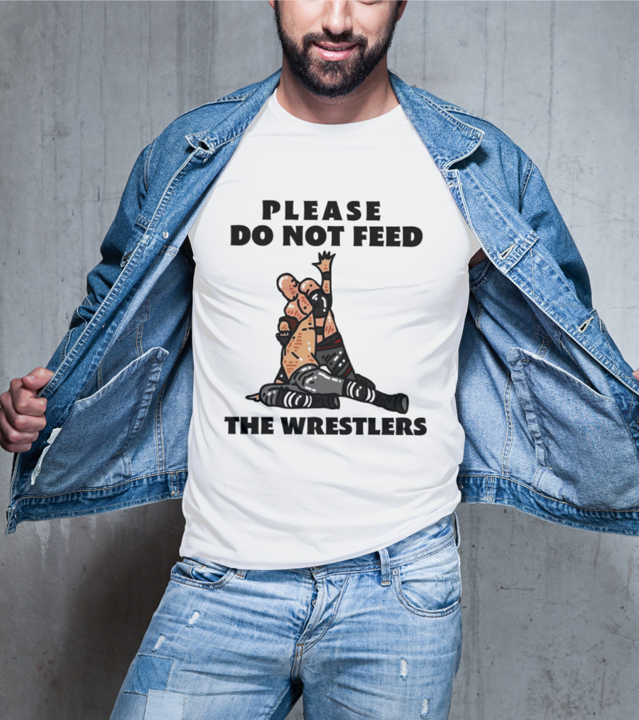 Please Do Not Feed The Wrestlers Playful Wrestling T-Shirt