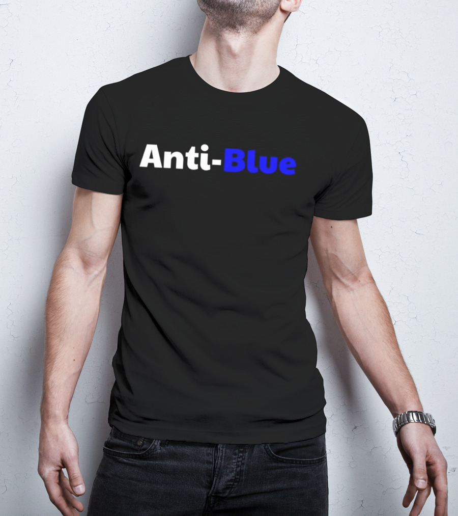 Anti Blue – Anti Corrupt Cops Law Officers Message T-Shirt