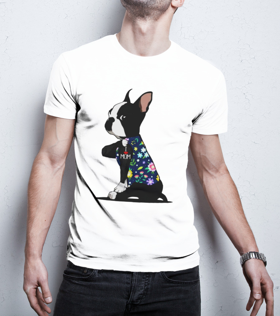 Boston Terrier I Love Mom Flower Tattoos T-Shirt